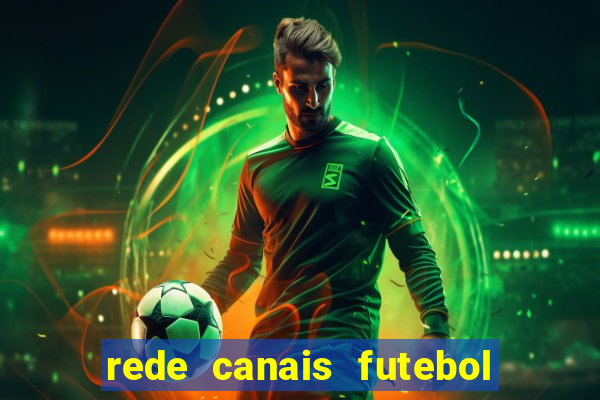 rede canais futebol ao vivo